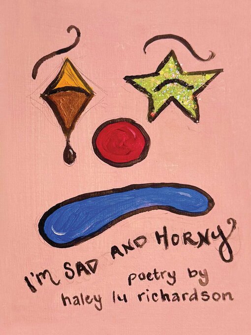 Title details for I'm Sad and Horny by Haley Lu Richardson - Available